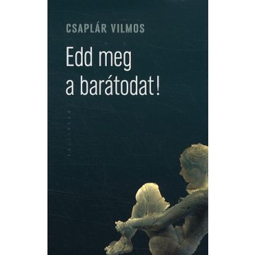Edd meg a barátodat