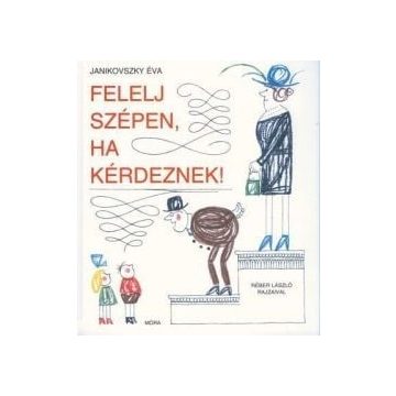 Felelj szépen, ha kérdeznek!