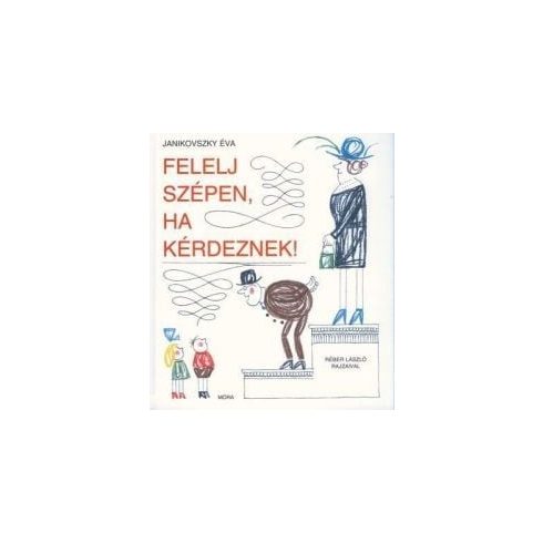 Felelj szépen, ha kérdeznek!