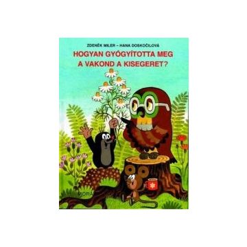 Hogyan gyógyította meg a vakond a kisegeret