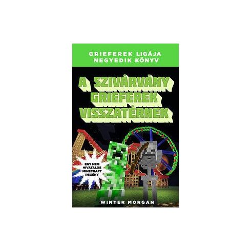 A szivárvány grieferek visszatérnek - Grieferek ligája negyedik könyv - Egy nem hivatalos Minecraft regény