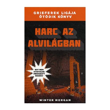   Harc az alvilágban - Grieferek ligája ötödik könyv - Egy nem hivatalos Minecraft regény
