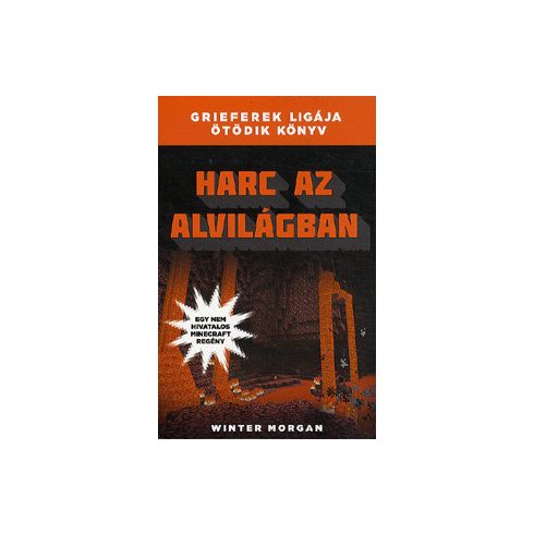Harc az alvilágban - Grieferek ligája ötödik könyv - Egy nem hivatalos Minecraft regény