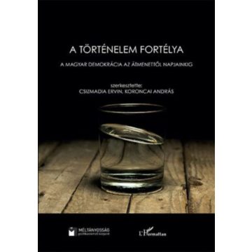   A történelem fortélya - A magyar demokrácia az átmenettől napjainkig