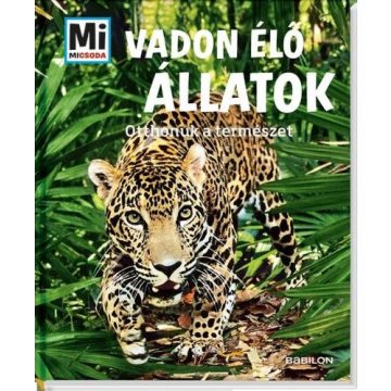 Vadon élő állatok - Otthonuk a természet