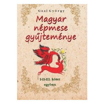 Magyar népmese gyűjteménye I-II-III. kötet egyben