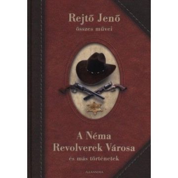 A Néma Revolverek Városa és más történetek