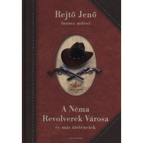 A Néma Revolverek Városa és más történetek