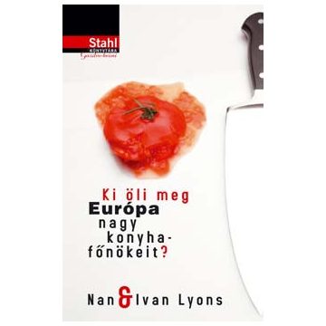 Ki öli meg Európa nagy konyhafőnökeit ?