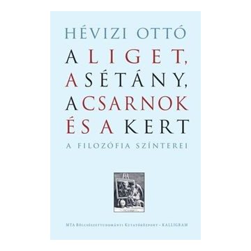 A Liget, a Sétány, a Csarnok és a Kert