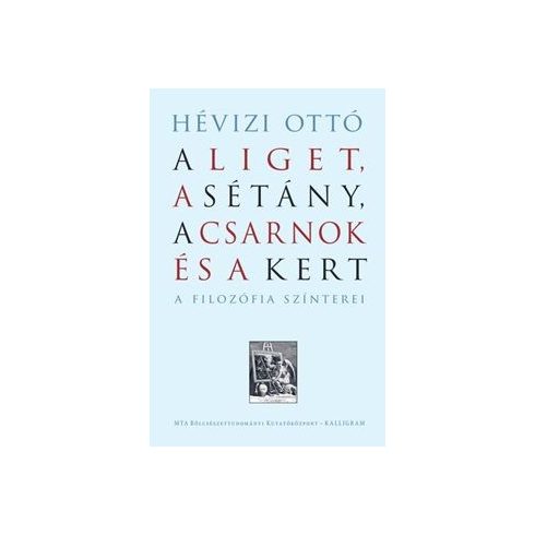 A Liget, a Sétány, a Csarnok és a Kert