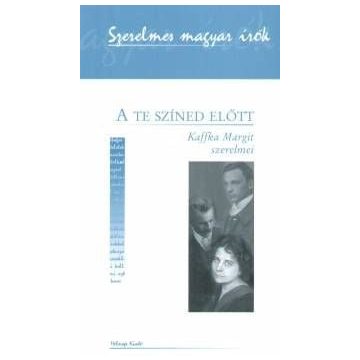 A te színed előtt - Kaffka Margit szerelmei