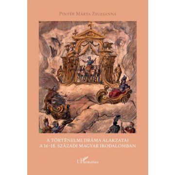   A történelmi dráma alakzatai a 16–18. századi magyar irodalomban