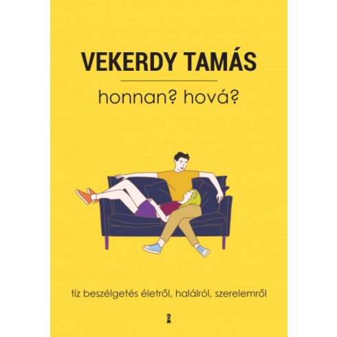 Honnan? Hová? - Tíz beszélgetés életről, halálról, szerelemről