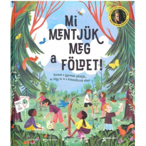 Mi mentjük meg a Földet! - Kövesd a gyerekek példáját, és tégy te is a klímaváltozás ellen!