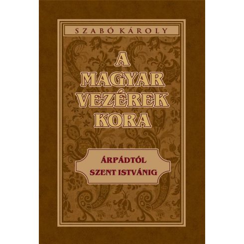 A magyar vezérek kora Árpádtól Szent Istvánig