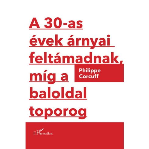 A 30-as évek árnyai feltámadnak, míg a baloldal toporog