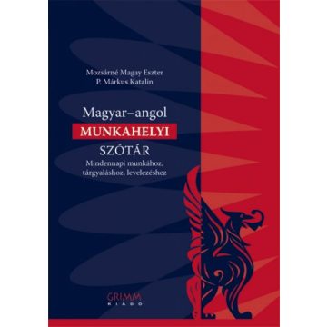   Magyar-angol munkahelyi szótár - Mindennapi munkához, tárgyaláshoz, levelezéshez