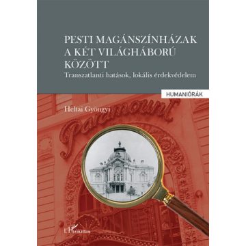   Pesti magánszínházak a két világháború között - Transzatlanti hatások, lokális érdekvédelem