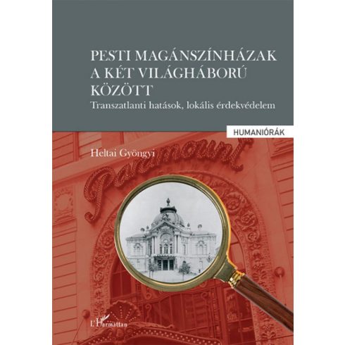 Pesti magánszínházak a két világháború között - Transzatlanti hatások, lokális érdekvédelem