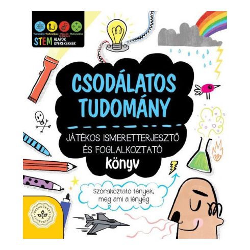 Csodálatos tudomány - Játékos ismeretterjesztő és foglalkoztató könyv - Szórakoztató tények, meg ami a lényeg