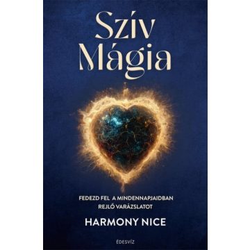   Szív Mágia - Fedezd fel a mindennapjaidban rejlő varázslatot