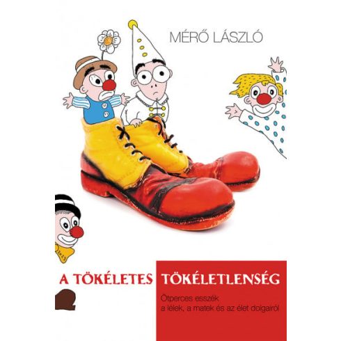 A tökéletes tökéletlenség - Ötperces esszék a lélek, a matek és az élet dolgairól