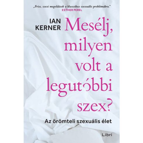 Mesélj, milyen volt a legutóbbi szex? - Az örömteli szexuális élet