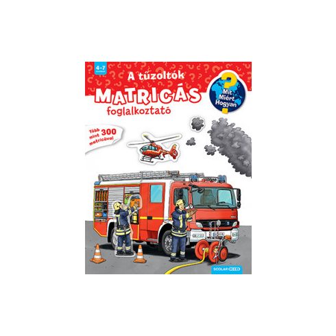 A tűzoltók - Mit? Miért? Hogyan?