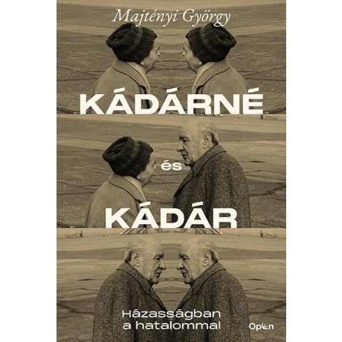 Kádárné és Kádár - Házasságban a hatalommal
