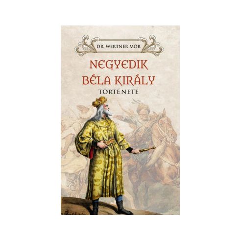 Negyedik Béla király története