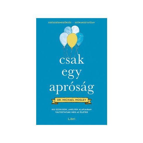 Csak egy apróság - Kis szokások, amelyek alapjaiban változtatják meg az életed