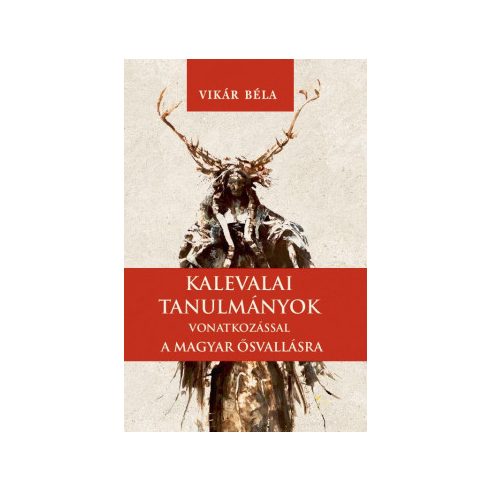 Kalevalai tanulmányok a magyar ősvallásra
