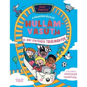   A földkerekség első hullámvasútja és más elképesztő találmányok