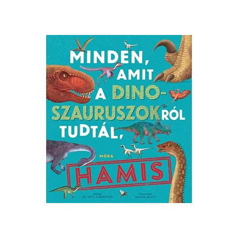 Minden, amit a dinoszauruszokról tudtál, hamis!