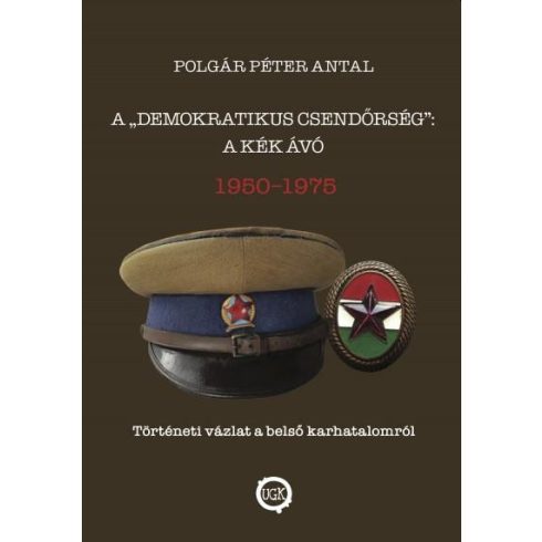 A "demokratikus csendőrség": A kék Ávó