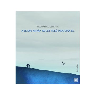 A budai anyák kelet felé indultak el