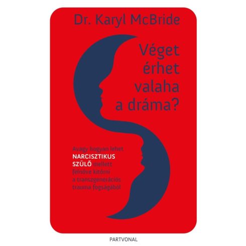 Véget érhet valaha a dráma? - Avagy hogyan lehet narcisztikus szülő mellett felnőve kitörni a transzgenerációs trauma fogságából