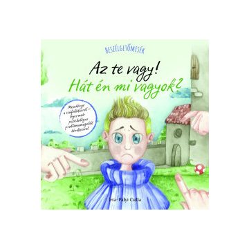 Beszélgetőmesék - Az Te vagy! Hát én mi vagyok?