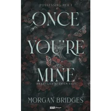   Once You're Mine - Ha egyszer az enyém vagy - Éldekorált kiadás