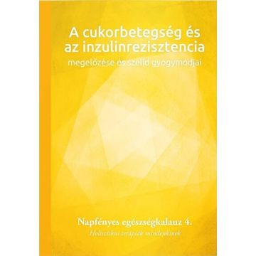   A cukorbetegség és az inzulinrezisztencia megelőzése és szelíd gyógymódjai