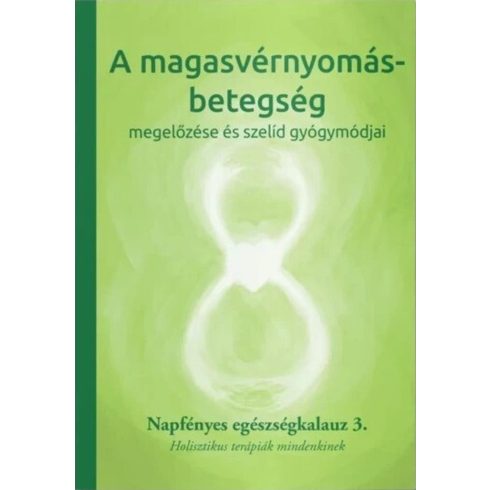 A magasvérnyomás betegség megelőzése és szelíd gyógymódjai