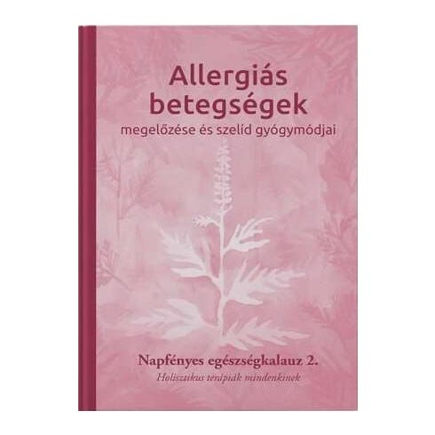 Allergiás betegségek megelőzése és szelíd gyógymódjai