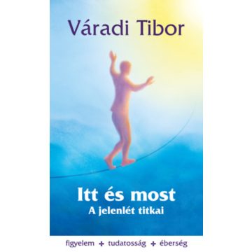 Itt és most – A jelenlét titkai