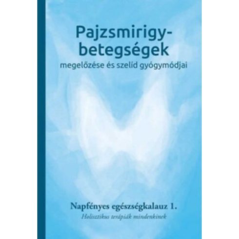 Pajzsmirigy-betegségek megelőzése és szelíd gyógymódjai