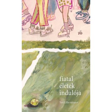   Fiatal életek indulója - Versek, novellák fiatal felnőtteknek. Turi Lilla rajzaival