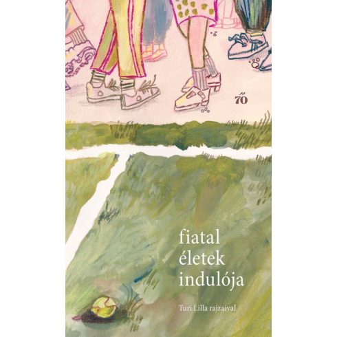 Fiatal életek indulója - Versek, novellák fiatal felnőtteknek. Turi Lilla rajzaival