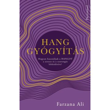   Hanggyógyítás - Hogyan használjuk a hangot a stressz és a szorongás leküzdésére?