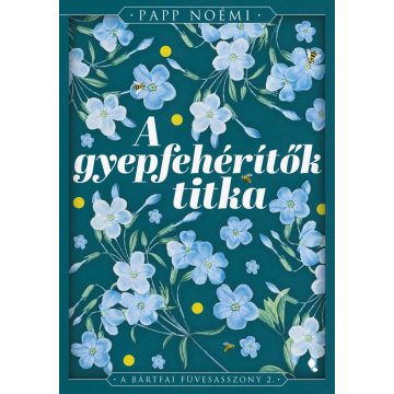   A gyepfehérítők titka - A bártfai füvesasszony 2. - Éldekorált kiadás