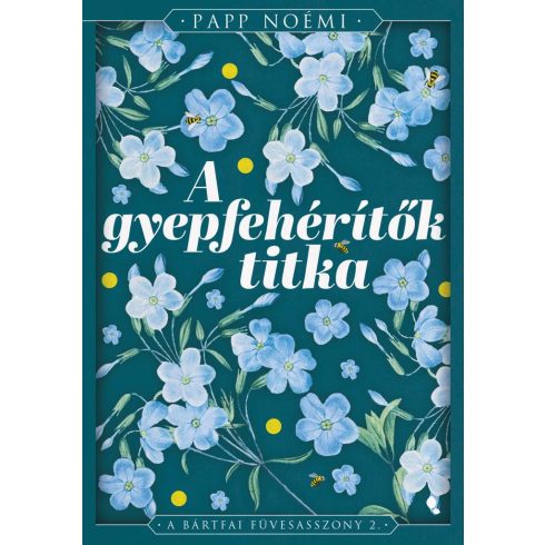 A gyepfehérítők titka - A bártfai füvesasszony 2. - Éldekorált kiadás
